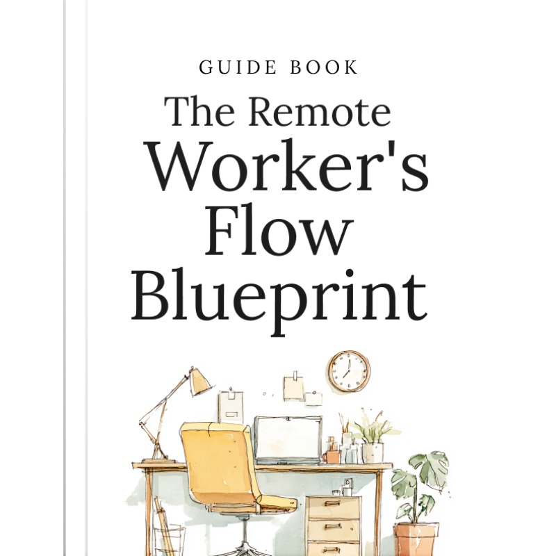 The Remote Worker's Flow Blueprint