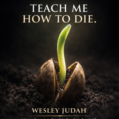 Don't Teach Me How to Live. Teach Me How to Die.