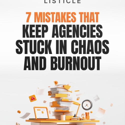7 Mistakes That Keep Agencies Stuck in Chaos and Burnout