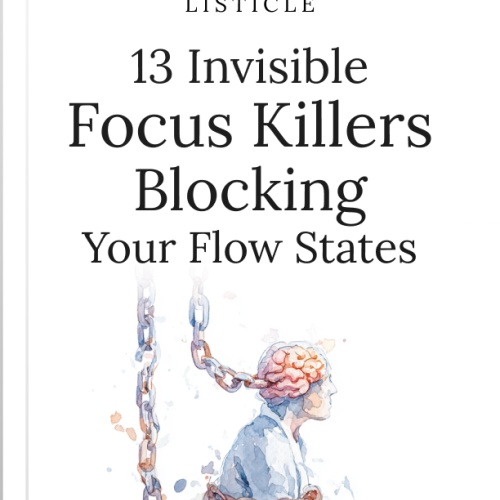 13 Invisible Focus Killers Blocking Your Flow States