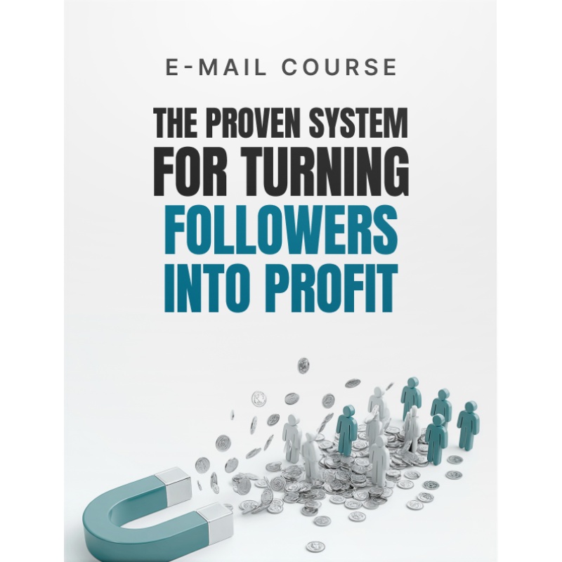 The Proven System for Turning Followers into Profit