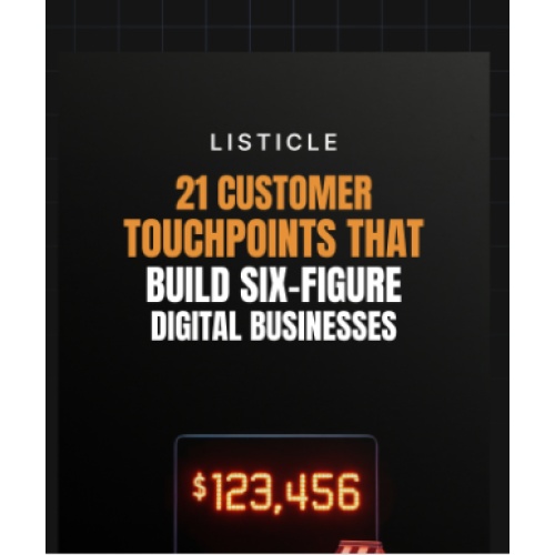 21 Customer Touchpoints That Build Six-Figure Digital Businesses