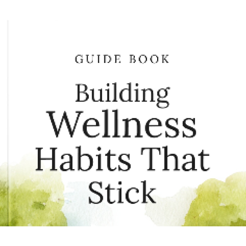 Building Wellness Habits That Stick