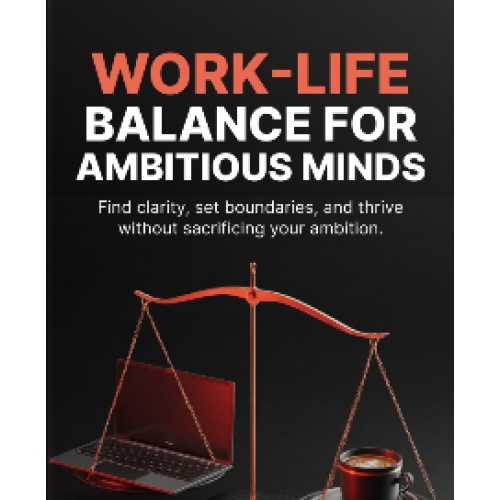 Work-Life Balance for Ambitious Minds