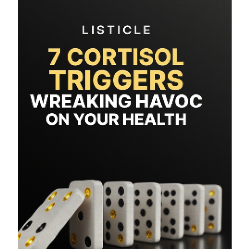 7 Cortisol Triggers Wreaking Havoc on Your Health