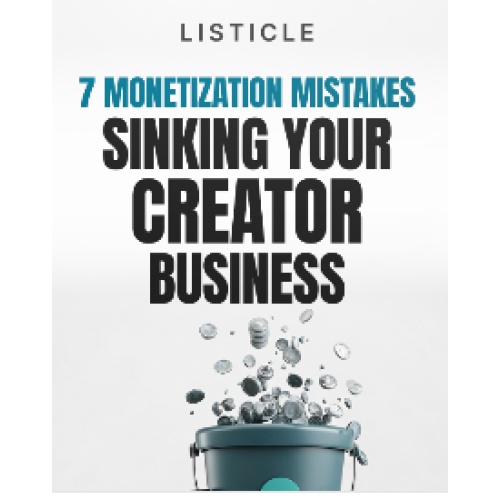 7 Monetization Mistakes Sinking Your Creator Business