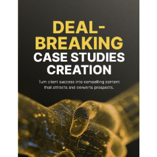 Deal-Breaking Case Studies Creation