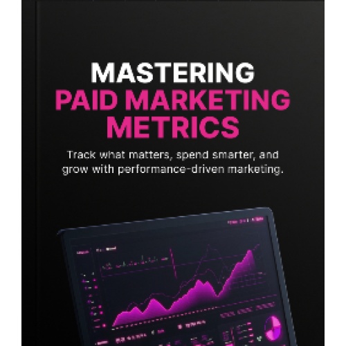 Mastering Paid Marketing Metrics