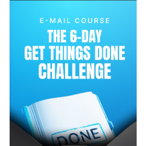 The 6-Day Get Things Done Challenge